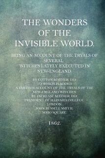 The Wonders of the Invisible World - Cotton Mather D. D. (ISBN 9781517616946)
