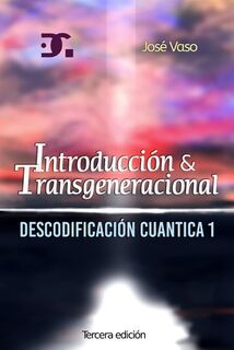 Descodificacion Cuantica: Introduccion y Transgeneracional - José Vaso (ISBN 9781534628533)