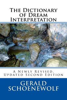 The Dictionary of Dream Interpretation: 2nd Edition - Gerald Schoenewolf Ph. D. (ISBN 9781539101260)