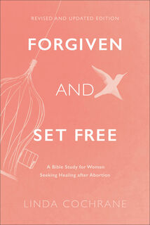 Forgiven and Set Free – A Bible Study for Women Seeking Healing after Abortion - Linda Cochrane (ISBN 9781540902474)