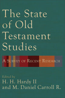 The State of Old Testament Studies: A Survey of Recent Research - H. H. Hardy (ISBN 9781540963659)