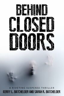 Behind Closed Doors: A riveting suspense thriller - Sarah R. Batchelder (ISBN 9798867021054)