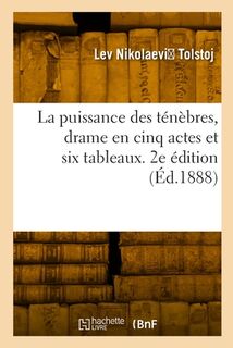 La puissance des ténèbres, drame en cinq actes et six tableaux. 2e édition - Leo Tolstoy (ISBN 9782329809229)