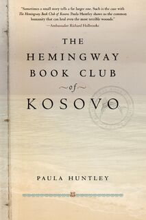 The Hemingway Book Club of Kosovo - Paula (Paula Huntley) Huntley (ISBN 9781585422937)