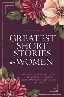 Greatest Short Stories for Women - Kate Chopin, Virginia Woolf, Katherine Mansfield (ISBN 9789363111578)