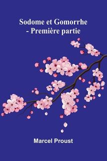 Sodome et Gomorrhe - Première partie - Marcel Proust (ISBN 9789364731485)