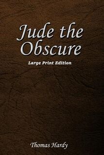 Jude the Obscure: Large Print Edition - Thomas Hardy (ISBN 9781545206591)