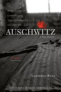 Auschwitz: A New History - Laurence Rees (ISBN 9781586483579)