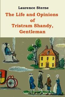 The Life and Opinions of Tristram Shandy - Laurence Sterne (ISBN 9781522933243)