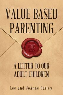 Value-Based Parenting - Lee Bailey, Joanne Bailey (ISBN 9798896948544)