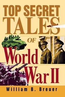 Top Secret Tales of World War II - William B. Breuer (ISBN 9780471078401)