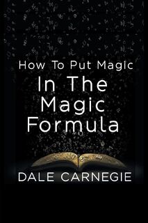 How To Put Magic In The Magic Formula - Dale Carnegie (ISBN 9781684114900)