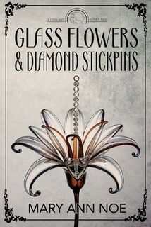 Glass Flowers and Diamond Stickpins - Mary Ann Noe (ISBN 9781685136024)