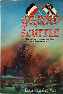 The Grand Scuttle - Dan van Der Vat (ISBN 9780862280994)