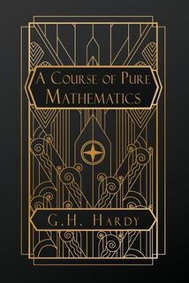 A Course of Pure Mathematics - G. H. Hardy (ISBN 9798349364037)