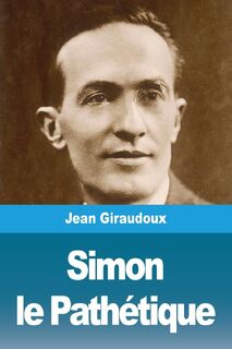 Simon le Pathetique - Jean Giraudoux (ISBN 9783967878271)