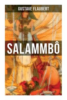 Salammbô: An Ancient Tale of Blood & Thunder - Gustave Flaubert (ISBN 9788027274970)