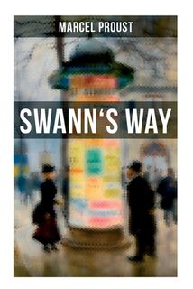 Swann's Way: In Search of Lost Time (Du Côté De Chez Swann) - Philosophical and Aesthetic Masterpiece that Titillated Even Virginia Woolf's Desire for - Marcel Proust (ISBN 9788027276035)
