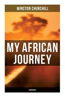 My African Journey (Unabridged) - Winston Churchill (ISBN 9788027277599)