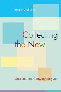 Collecting the New - Bruce Altshuler (ISBN 9780691133737)