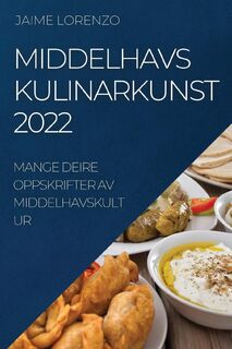 Middelhavs Kulinarkunst 2022 - Jaime Lorenzo (ISBN 9781837520381)