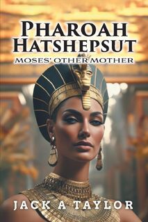 Pharaoh Hatshepsut - Jack A Taylor (ISBN 9781038325228)