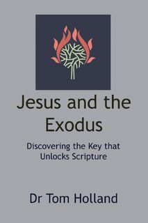 Jesus and the Exodus - Tom Holland (ISBN 9781912445301)