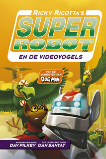 Ricky Ricotta's Superrobot en de Videovogels - Dav Pilkey (ISBN 9789493474109)