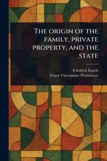 The Origin of the Family, Private Property, and the State - Friedrich Engels (ISBN 9781023234795)