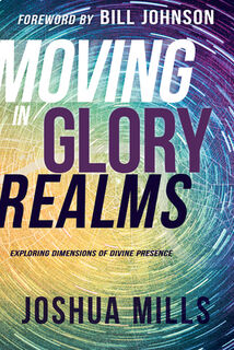 Moving in Glory Realms - Mills Joshua Mills (ISBN 9781641230865)