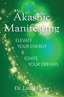 Akashic Manifesting - Linda Howe (ISBN 9781951692391)