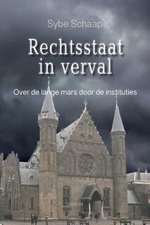 Rechtsstaat in verval - Sybe Schaap (ISBN 9789463400060)