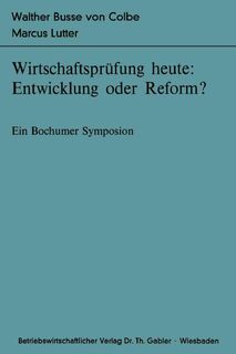 Wirtschaftsprufung Heute: Entwicklung Oder Reform? - Walther Busse Von Colbe, Marcus Lutter (ISBN 9783409350617)