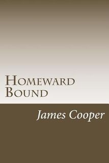 Homeward Bound - James Fenimore Cooper (ISBN 9781985617148)