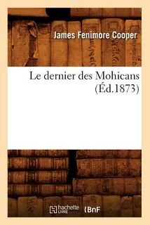 Le Dernier Des Mohicans (Ed.1873) - James Fenimore Cooper (ISBN 9782012686298)