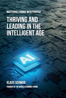 Thriving and Leading in the Intelligent Age - Klaus Schwab (ISBN 9782970195467)