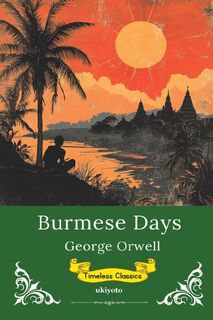 Burmese Days | Timeless Classics - George Orwell (ISBN 9789370098428)