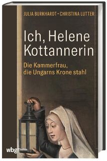 Ich, Helene Kottannerin - Julia Burkhardt, Christina Lutter (ISBN 9783806245677)