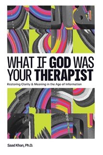 What if God Was Your Therapist - Saad Khan (Ph. D. (ISBN 9798295478055)