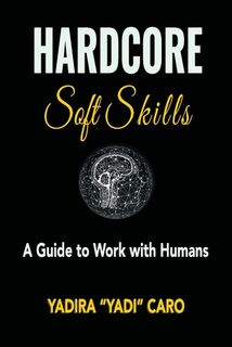 Hardcore Soft Skills - Yadira Yadi Caro (ISBN 9781961265172)