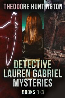 Detective Lauren Gabriel Mysteries - Books 1-3 - Theodore Huntington (ISBN 9784824193346)
