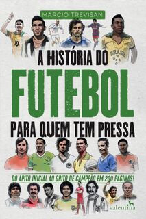 A Historia do Futebol para quem tem pressa - Marcio Trevisan (ISBN 9788558890885)