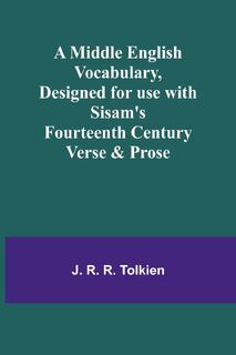A Middle English Vocabulary, Designed for use with Sisam's Fourteenth Century Verse & Prose - J. R. Tolkien (ISBN 9789357382212)