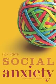 Goodbye Social Anxiety - Angelina Williams, David Hamilton (ISBN 9798615658945)