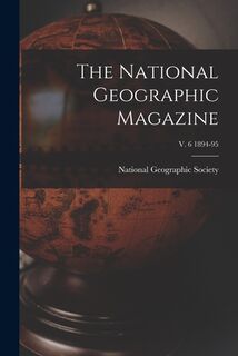 The National Geographic Magazine; v. 6 1894-95 - National Geographic Society (ISBN 9781014649683)