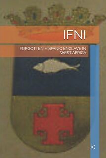 Ifni: Forgotten Hispanic Enclave in West Africa - V. (ISBN 9798262488636)