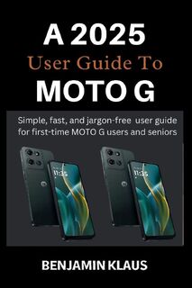 Klaus, B: 2025 User Guide To Moto G - Benjamin Klaus (ISBN 9798298506861)