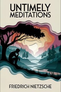 Untimely Meditations: A New Translation - David Petault (ISBN 9798346149187)