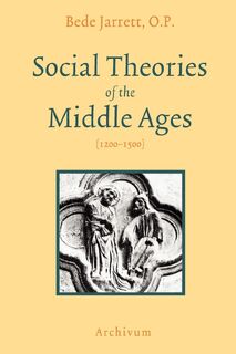 Social Theories of the Middle Ages (1200-1500) - Bede Jarrett (ISBN 9781597314039)