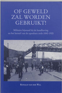 Of geweld zal worden gebruikt! - R. van der Wal (ISBN 9789065507341)